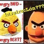 El Angry Bird amarillo... ¿no debería llamarse Angry Bert?
